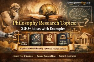 Philosophy research topics guide covering ethics, metaphysics, epistemology, political philosophy, and philosophy of education for academic writing support – MyAssignmentHelp.com