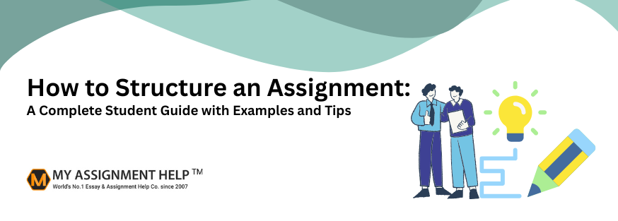 Tips To Structure An Assignment Myassignmenthelp