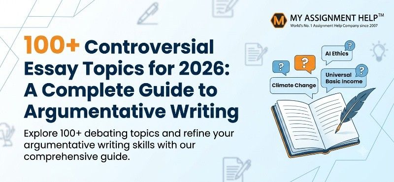 A guide titled 100+ Controversial Essay Topics for 2026, featuring an open book, speech bubbles, and the My Assignment Help logo.
