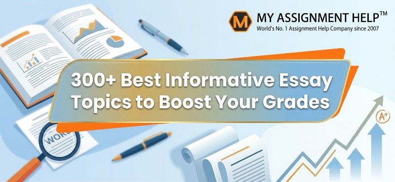 300+ Best Informative Essay Topics to Boost Your Grades (2026 Updated)